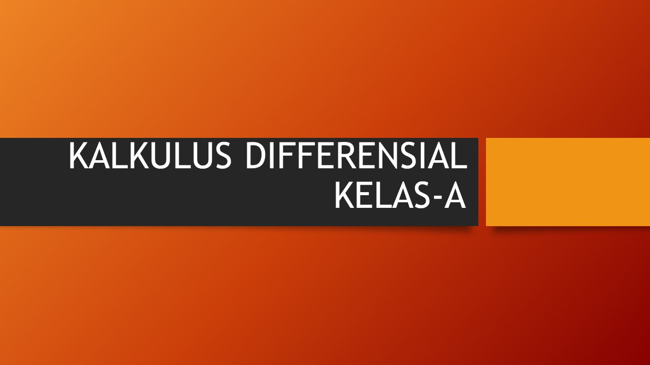 KALKULUS DIFERENSIAL KELAS A