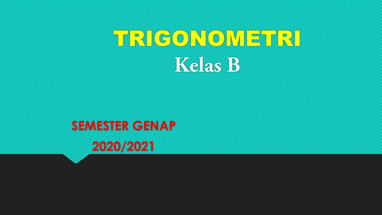 TRIGONOMETRI GENAP 2020/2021 KELAS B