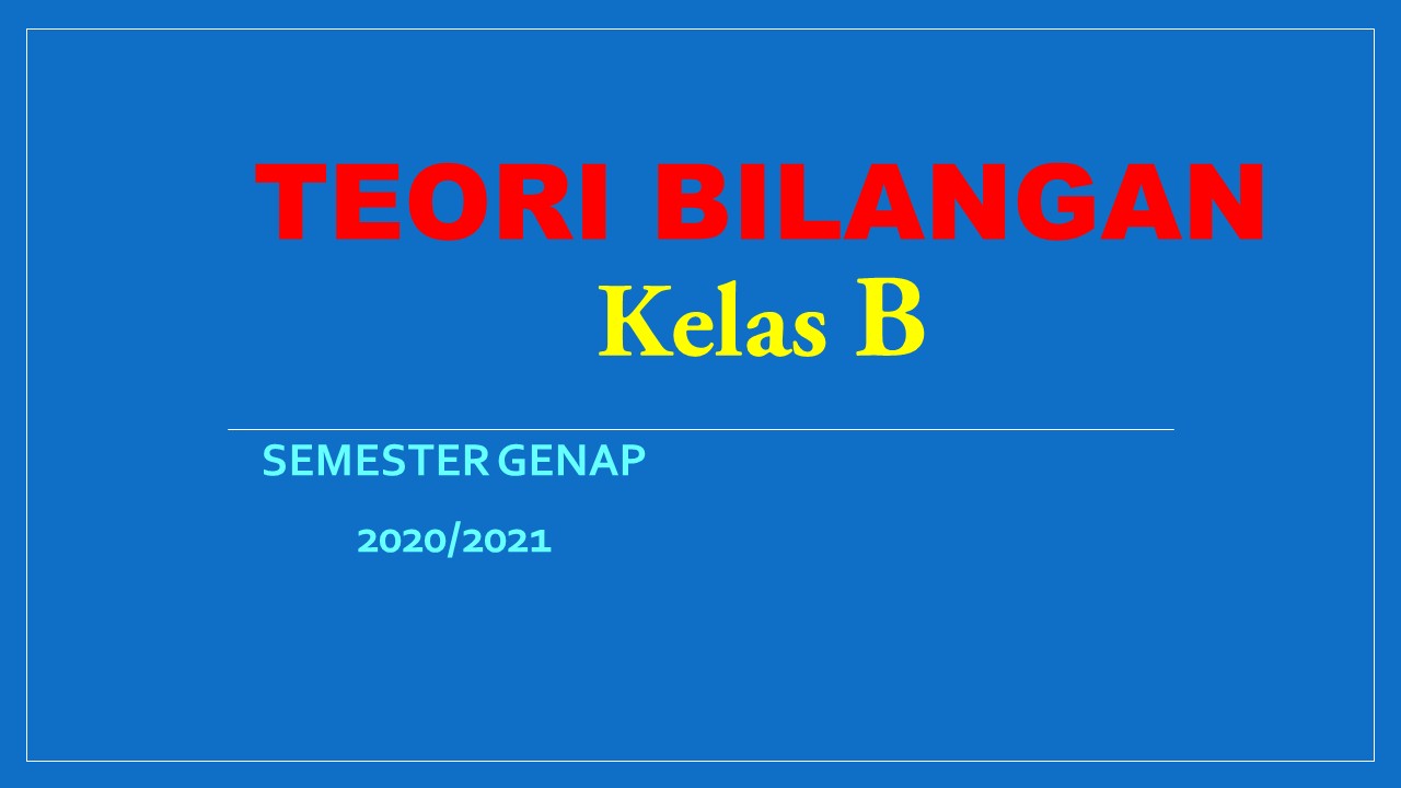 TEORI BILANGAN GENAP 2020/2021 KELAS B