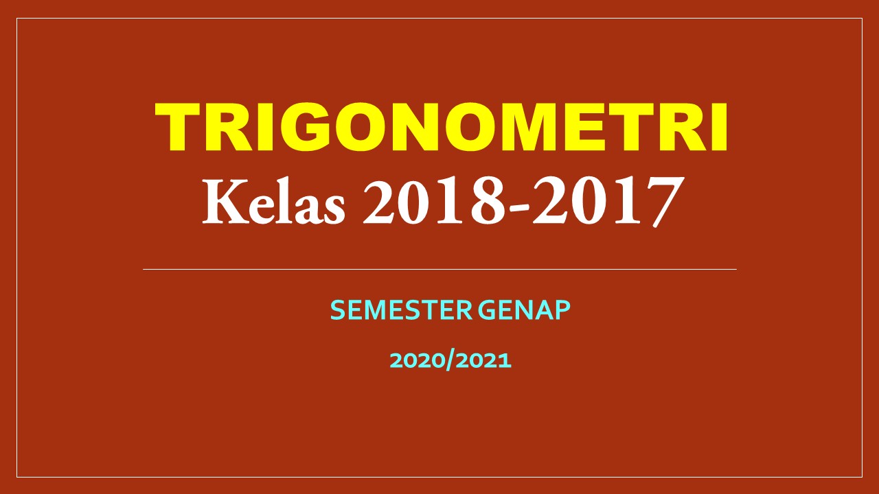TRIGONOMETRI GENAP 2020/2021 KELAS 18-17