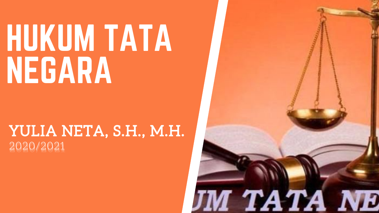 2020/2021 Hukum Tata Negara ( Yulia Neta, S.H., M.H)