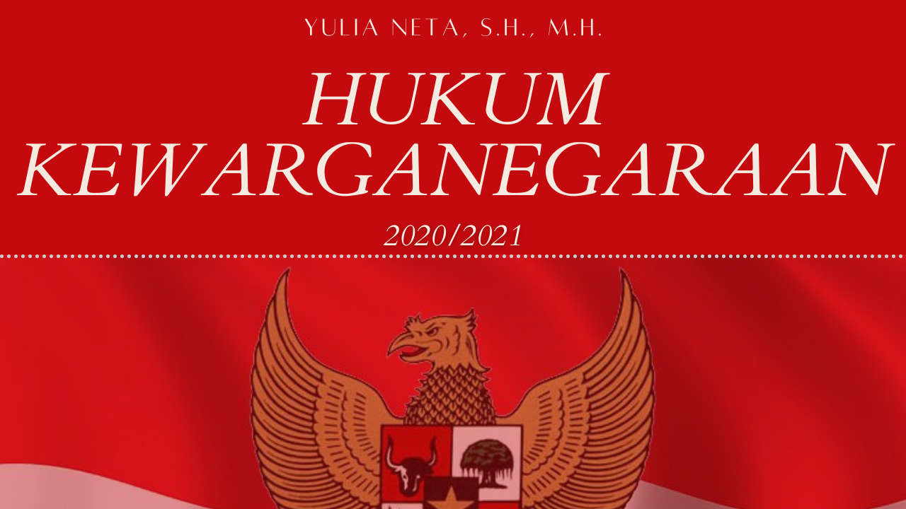 2020/2021 Hukum Kewaraganegaraan (Yulia Neta, S.H., M.H)