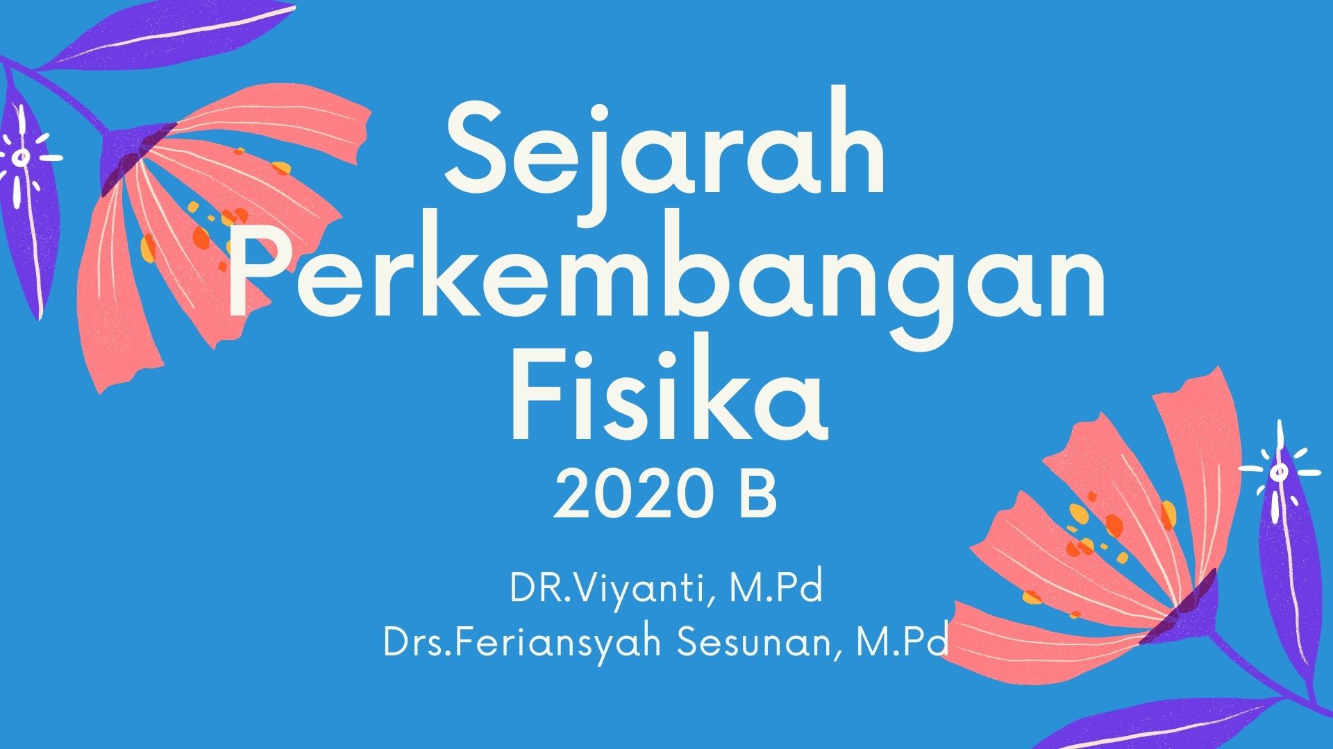 Sejarah Perkembangan  Fisika; Genap 2020/2021; Kelas B
