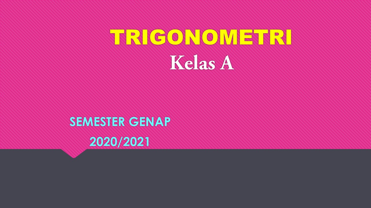 TRIGONOMETRI GENAP 2020/2021 KELAS A