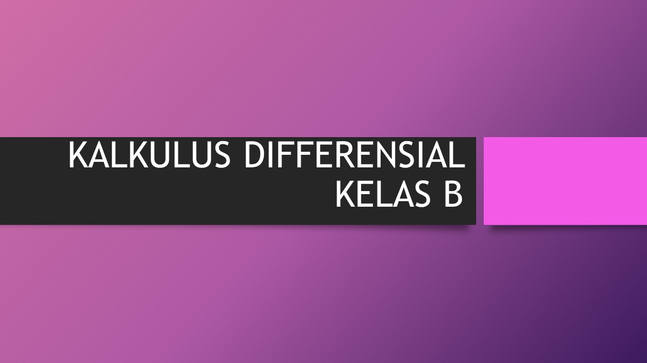 KALKULUS DIFERENSIAL KELAS B