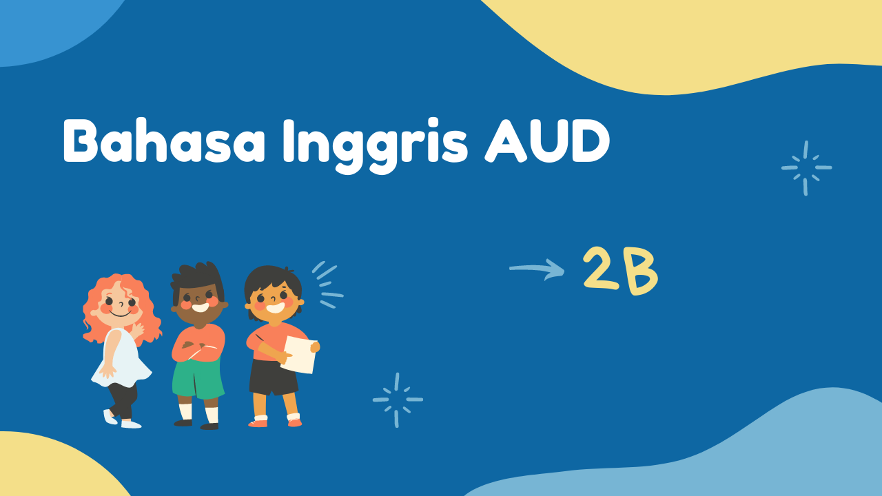 BAHASA INGGRIS AUD (2B)