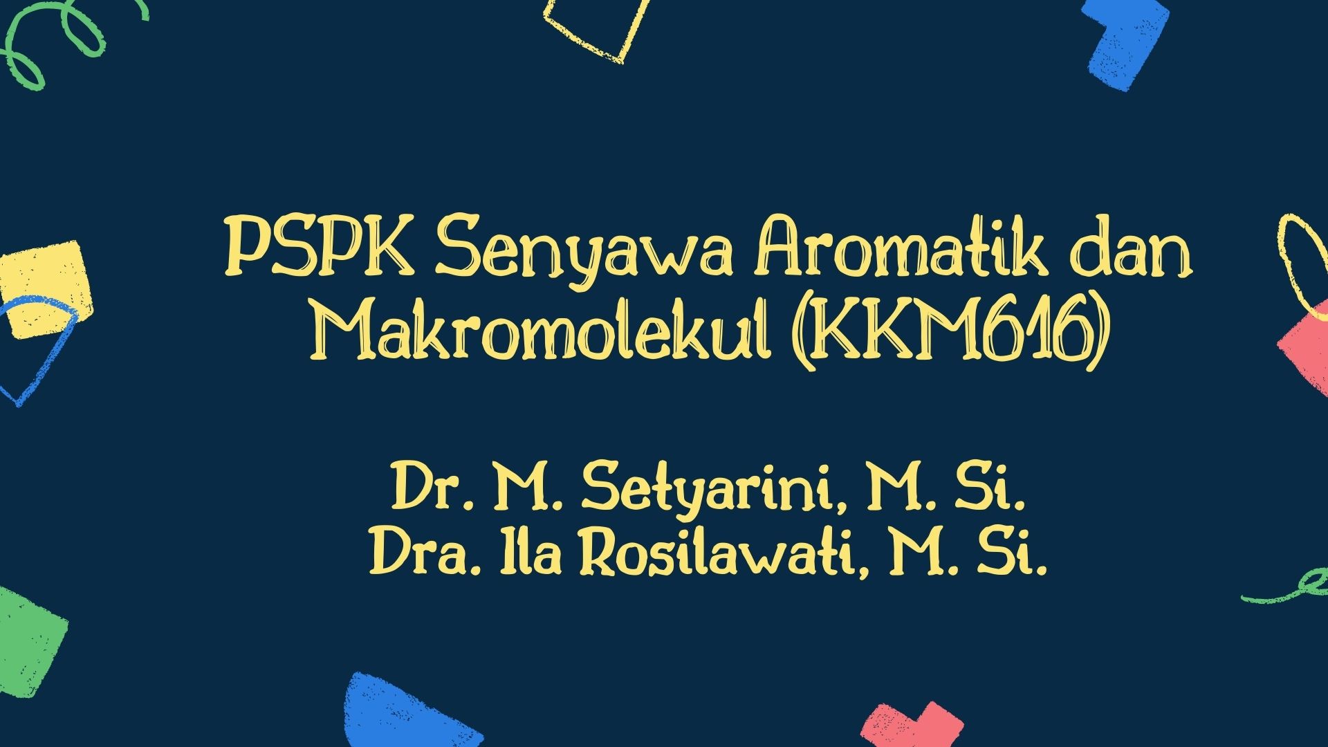 PSPK Senyawa Aromatik dan Makromolekul (KKM316) Genap 2020/2021