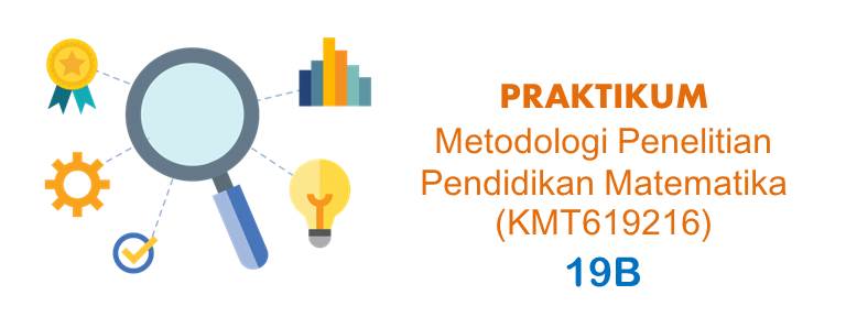 Praktikum Metodologi Penelitian Pendidikan Matematika Kelas 19 B Genap 2020-2021 