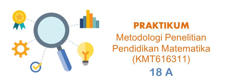 Praktikum Metodologi Penelitian Pendidikan Matematika Kelas 18 A Genap 2020-2021 