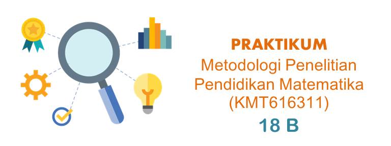 Praktikum Metodologi Penelitian Pendidikan Matematika Kelas 18 B Genap 2020-2021 