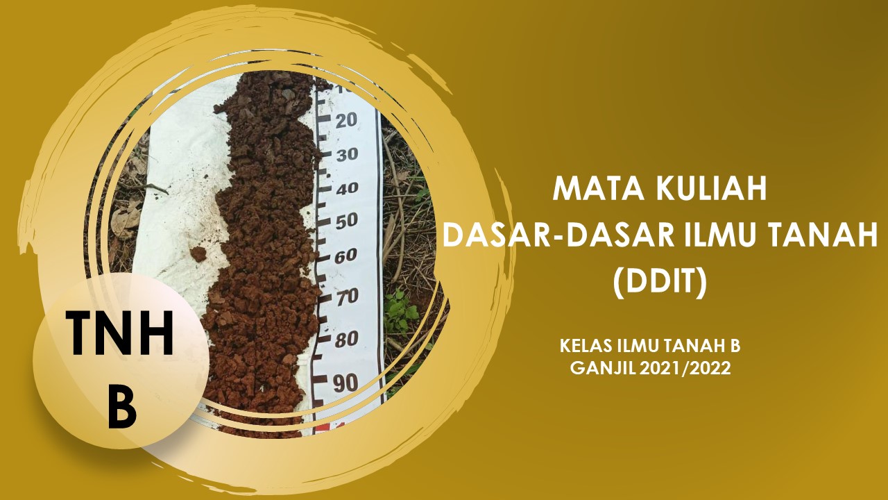PSIT_DASAR-DASAR ILMU TANAH_KELAS TNH B_GANJIL 2021/2022