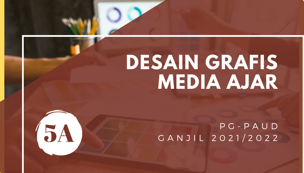 DESAIN GRAFIS MEDIA AJAR 5A (Ganjil 2021/2022)
