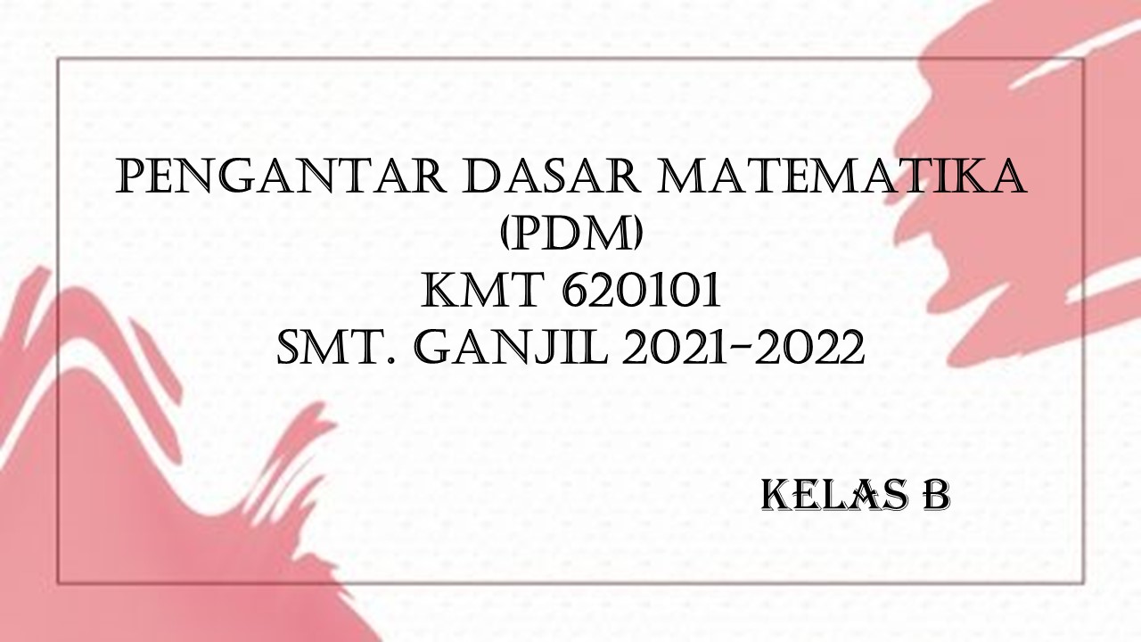 PENGANTAR DASAR MATEMATIKA GANJIL 2021/2022 (B)