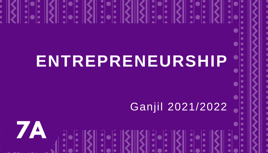 ENTREPRENEURSHIP 7A (Ganjil 2021/2022)
