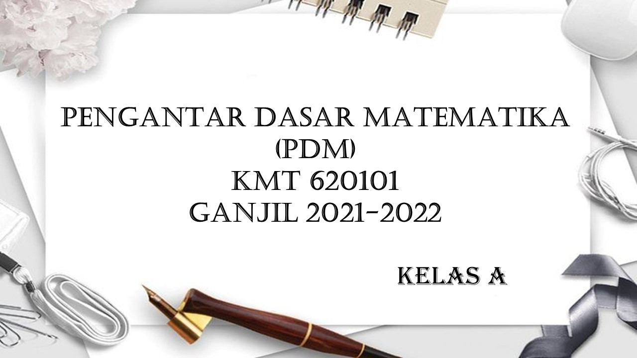 PENGANTAR DASAR MATEMATIKA GANJIL 2021/2022 (A)