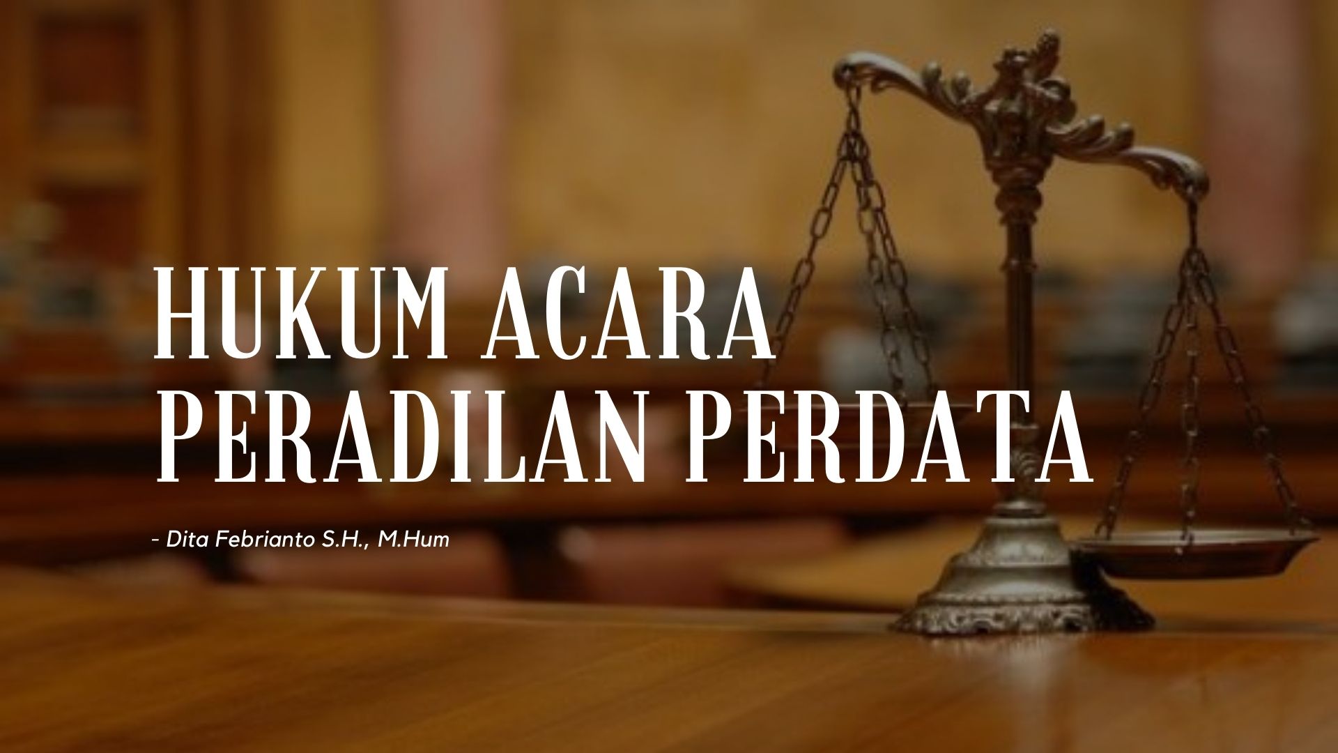FH S1 Hukum Acara dan Praktik Peradilan Perdata _Dita Febrianto, S.H., M.Hum. Semester Ganjil 2021/2022