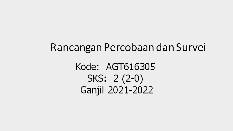 Rancangan Percobaan dan Survei AGT616305 GANJIL 2021-2022