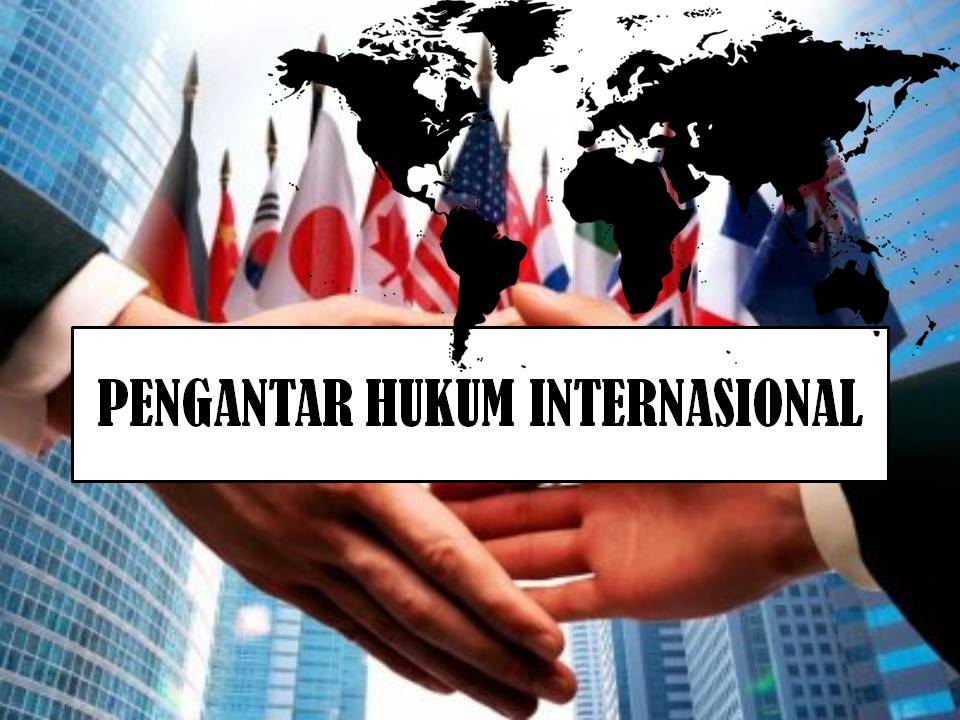 [2021/2022 Ganjil] [ FH] Pengantar Hukum Internasional