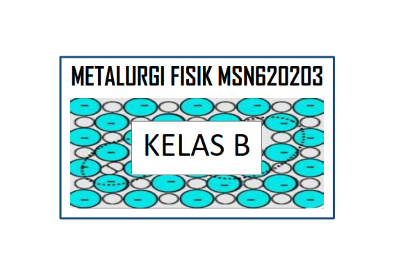 PTM_Metalurgi Fisik_Kelas B_Ganjil_2021/2022