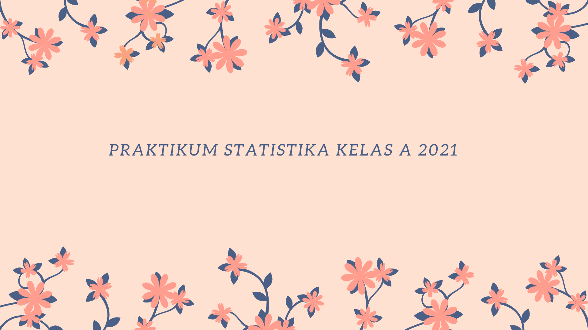 Praktikum Statistika Ganjil 2021/2022 (Pendidikan Matematika A)