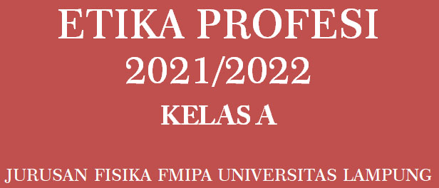 2021/2022_Ganjil_FMIPA_Fisika_Etika Profesi kelas A