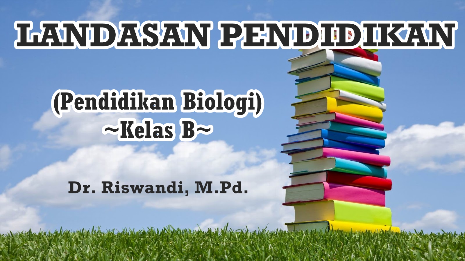 LANDASAN KEPENDIDIKAN (Pend. Biologi B)
