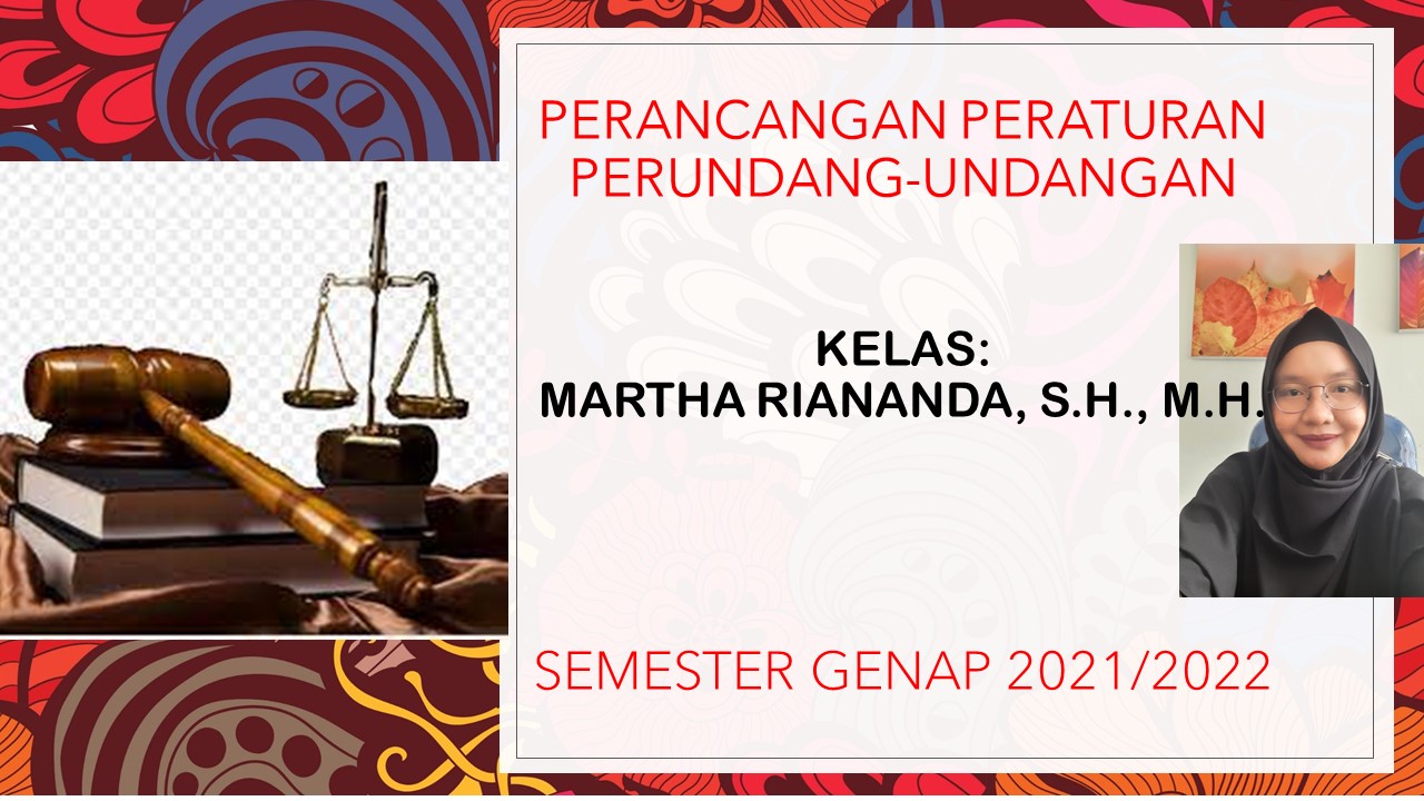 FH S1 ILMU HUKUM- PERANCANGAN PERATURAN PERUNDANG-UNDANGAN KELAS IBU MARTHA GENAP 2021/2022