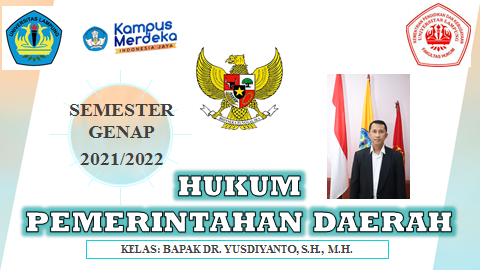 FH S1 ILMU HUKUM - HUKUM PEMERINTAHAN DAERAH KELAS BAPAK DR. YUSDIYANTO, S.H., M.H. GENAP 2021/2022