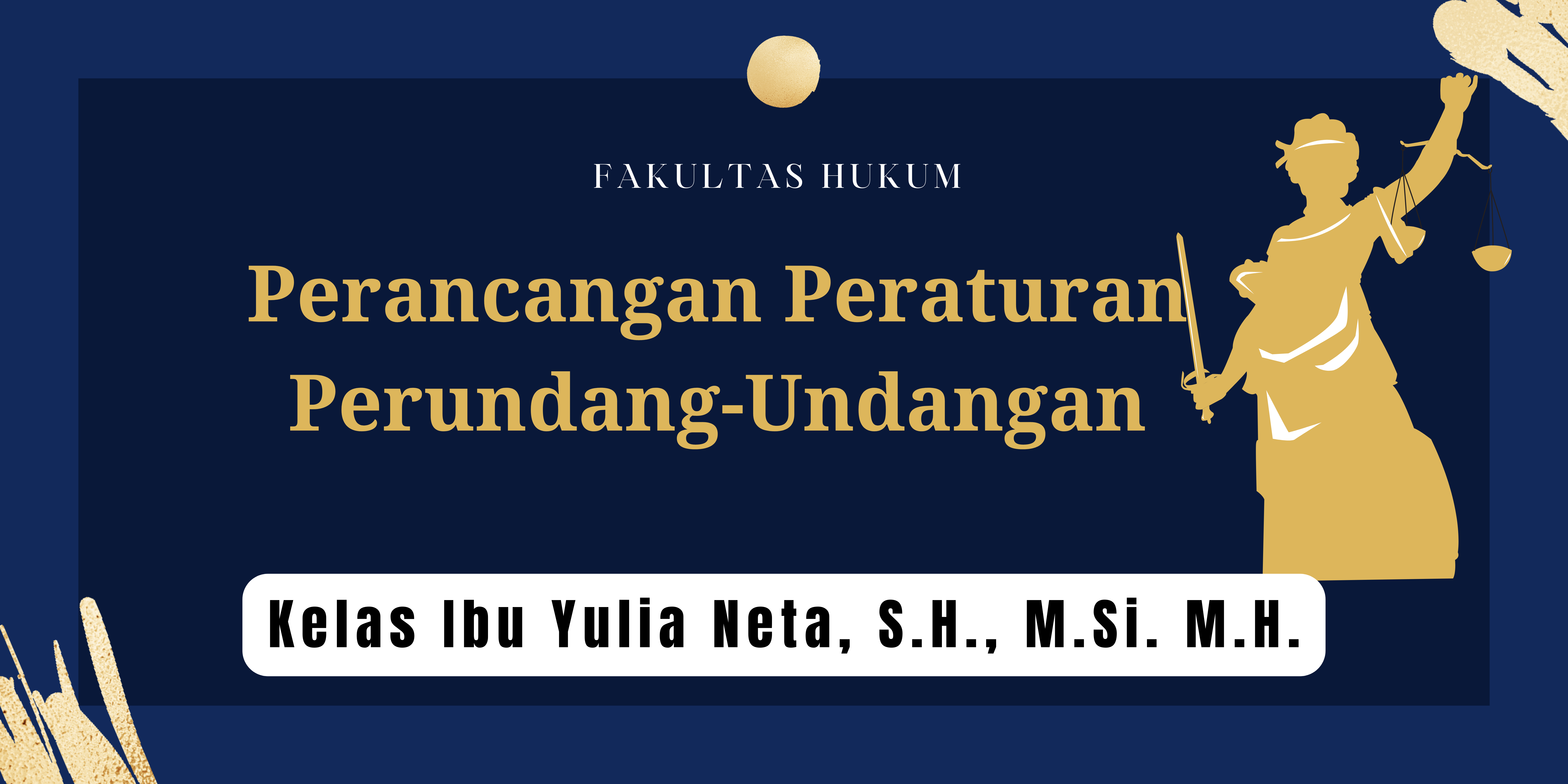 FH S1 ILMU HUKUM - PERANCANGAN PERATURAN PERUNDANG-UNDANGAN  KELAS IBU YULIA NETA GENAP 2021/2022