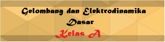 PSPF_Gelombang dan Elektrodinamika Dasar_Kelas A_Genap_2021/2022