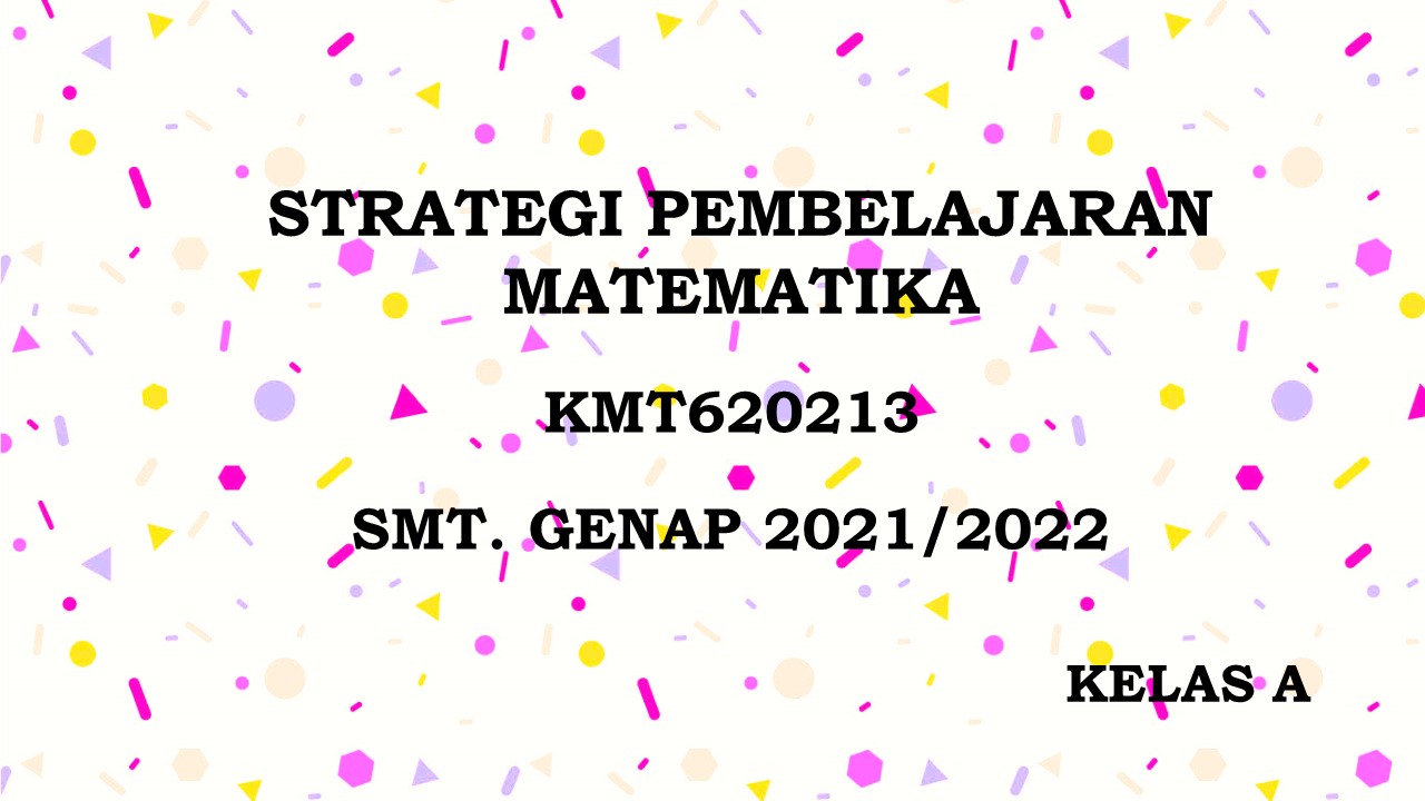 PSPM_Strategi Pembelajaran Matematika_Kelas A_Genap_2021/2022