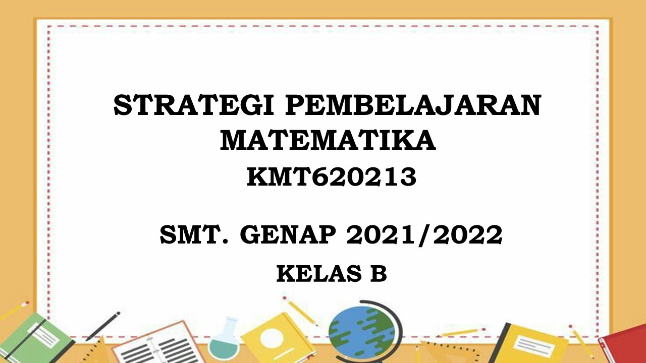 PSPM_Strategi Pembelajaran Matematika_Kelas B_Genap_2021/2022