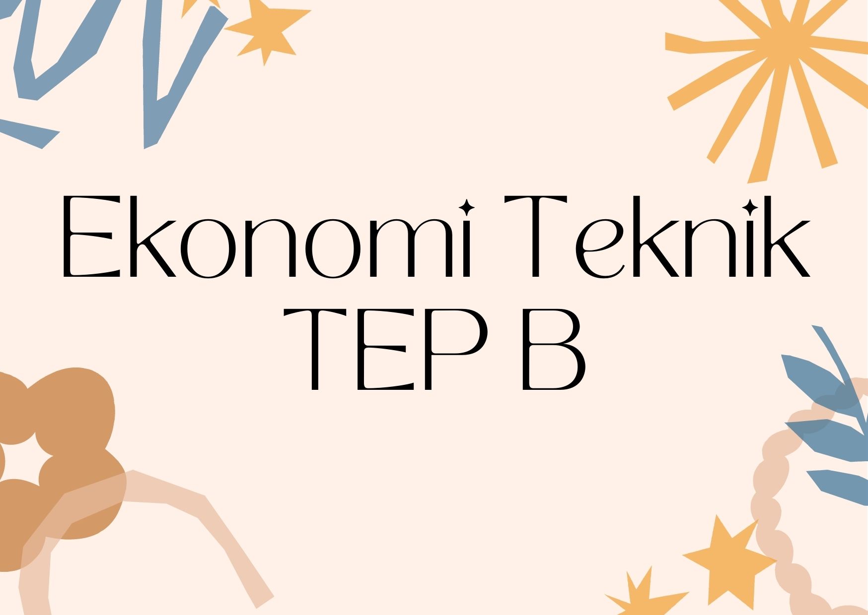 Ekonomi Teknik TEP B