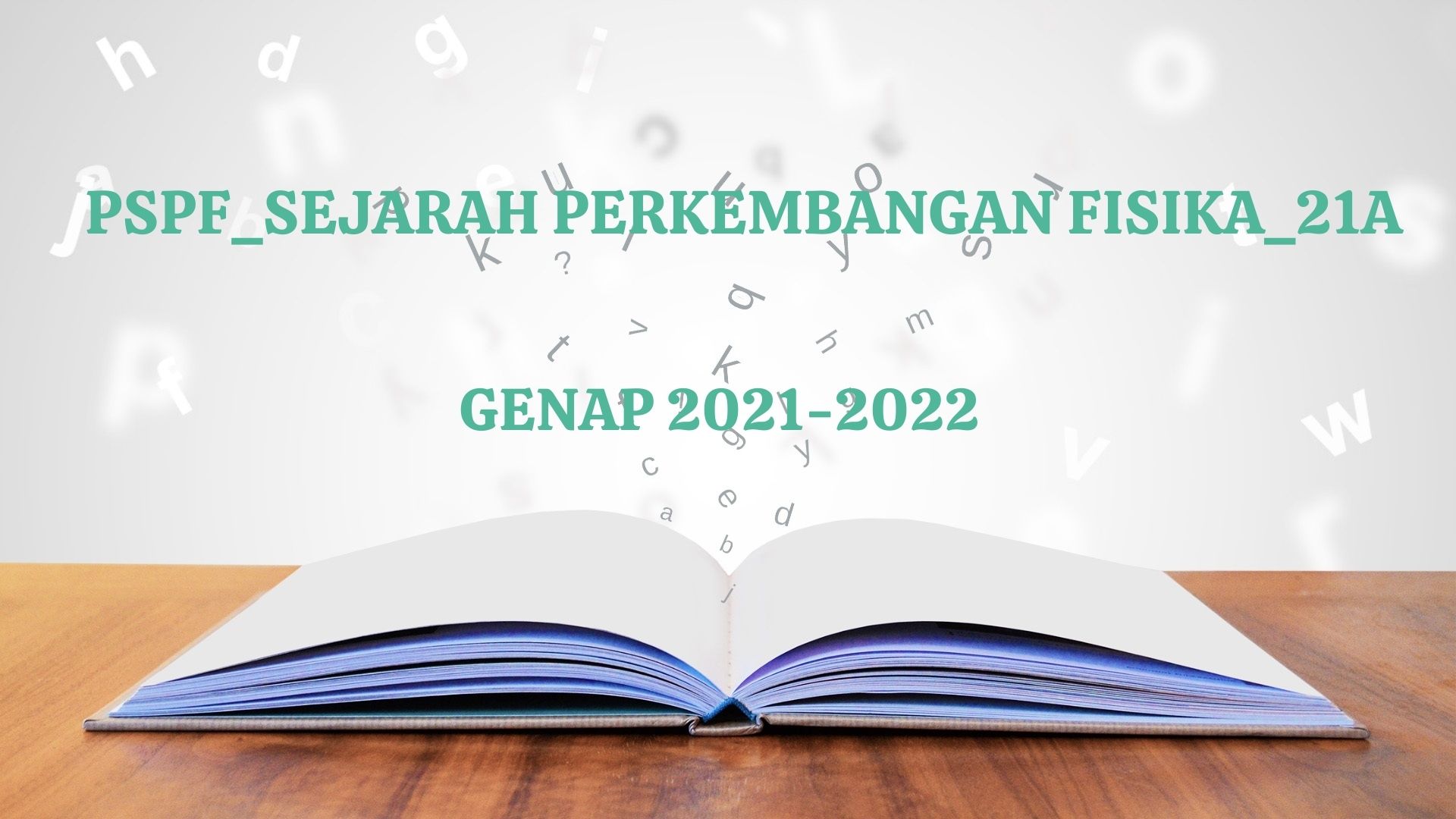 PSPF_Sejarah Perkembangan Fisika_21A_ Genap 2021/2022