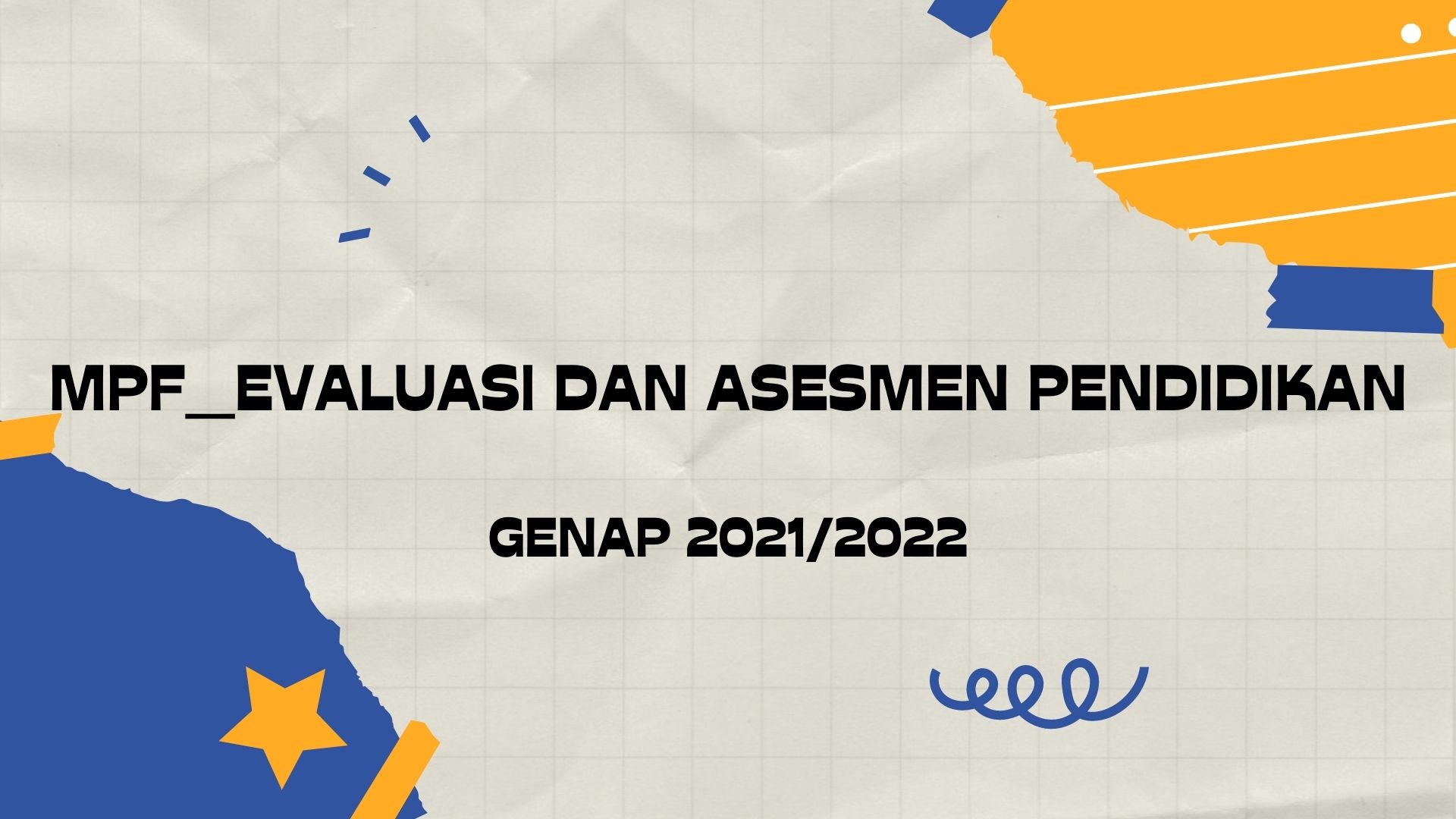 MPF_EVALUASI DAN ASESMEN PENDIDIKAN_Genap 2021/2022