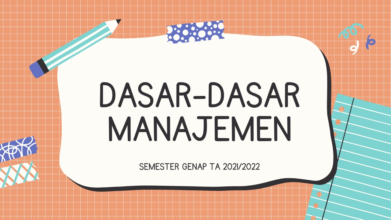 PS AGB MK DASAR-DASAR MANAJEMEN KELAS PTK B GENAP 2021/2022 