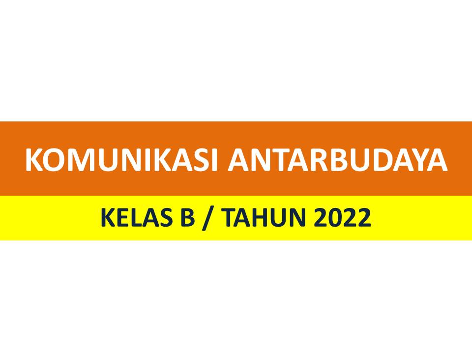 Komunikasi Antar Budaya - B - Genap 2021-2022