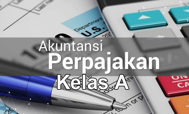Akuntansi Perpajakan Kelas A 2021/2022