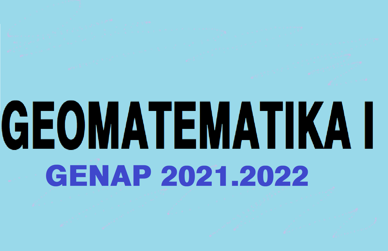 Geomatematika I - Kelas A Genap 2021/2022