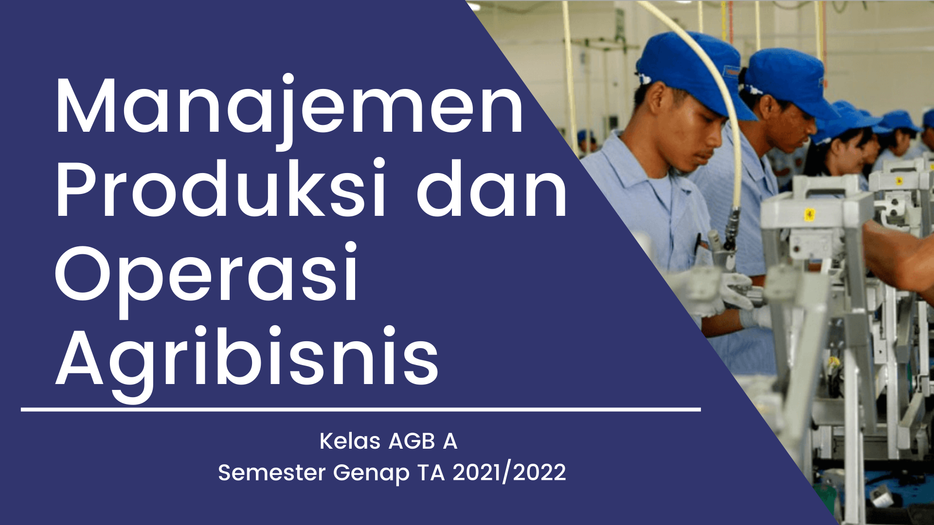 PS AGB_ MK MANAJEMEN PRODUKSI DAN OPERASI AGRIBISNIS_KELAS AGB A_SEMESTER GENAP 2021/2022